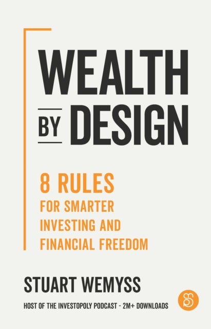 Wealth by Design - 8 rules for smarter investing and financial freedom