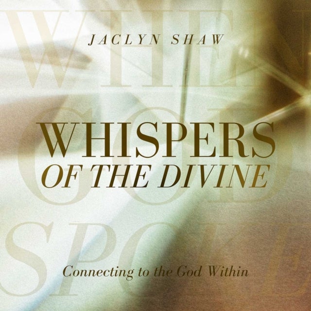 Whispers of the Divine - Connecting to the God Within