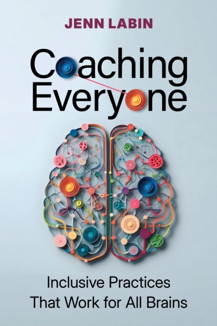 Coaching Everyone - Inclusive Practices That Work for All Brains