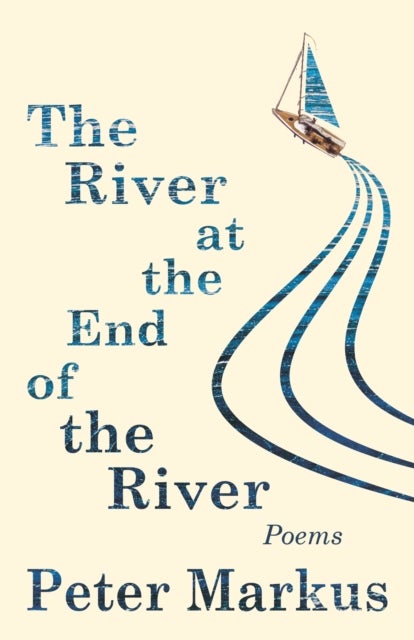 The River at the End of the River - Poems