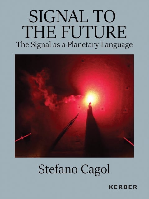 Signal to the Future. The Signal as a Planetary Language - Stefano Cagol