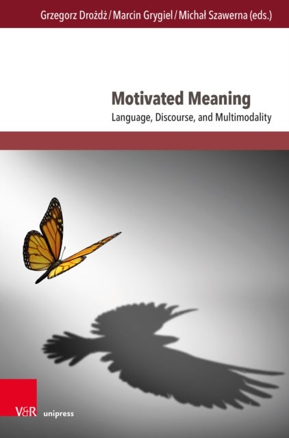 Motivated Meaning - Language, Discourse, and Multimodality