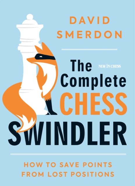 The Complete Chess Swindler - How to Save Points from Lost Positions