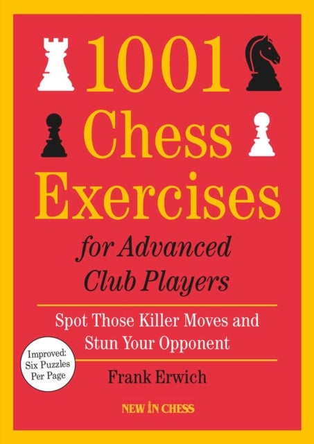 1001 Chess Exercises for Advanced Club Players - Spot Those Killer Moves and Stun Your Opponent