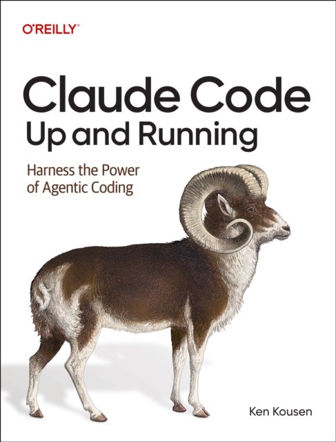 Claude Code: Up and Running - Harness the Power of Agentic Coding