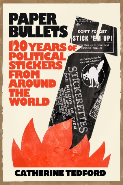 Paper Bullets - 120 Years of Political Stickers from Around the World
