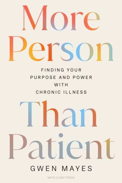 More Person Than Patient - Finding Your Purpose and Power with Chronic Illness