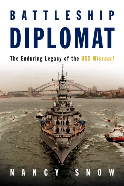Battleship Diplomat - The Enduring Legacy of the USS Missouri