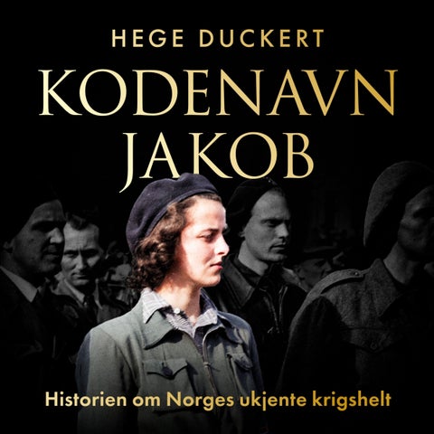 Kodenavn Jakob - historien om Norges ukjente krigshelt