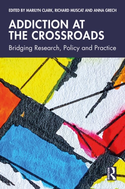 Addiction at the Crossroads - Bridging Research, Policy and Practice