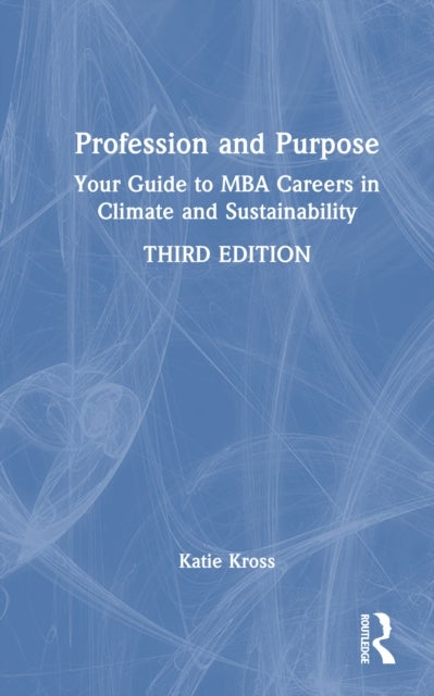 Profession and Purpose - Your Guide to MBA Careers in Climate and Sustainability