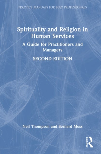 Spirituality and Religion in Human Services - A Guide for Practitioners and Managers