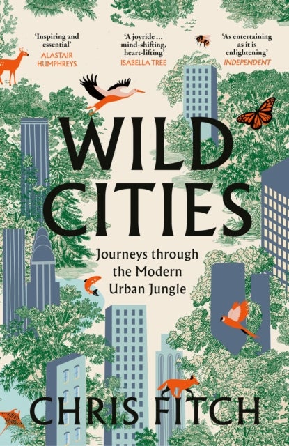 Wild Cities - Journeys Through the Modern Urban Jungle