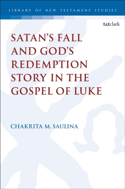 Satan’s Fall and God’s Redemption Story in the Gospel of Luke