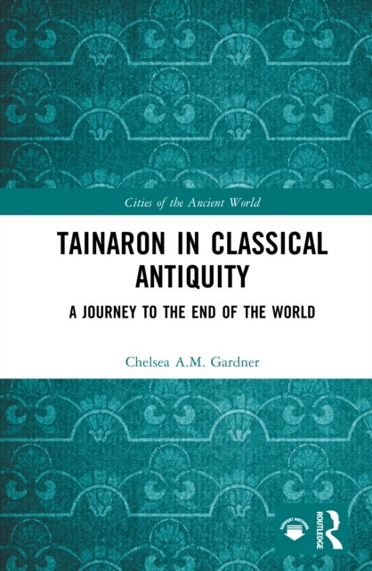Tainaron in Classical Antiquity - A Journey to the End of the World
