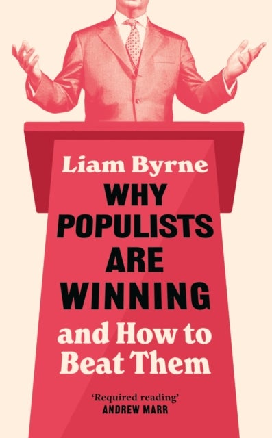 Why Populists Are Winning - and How to Beat Them