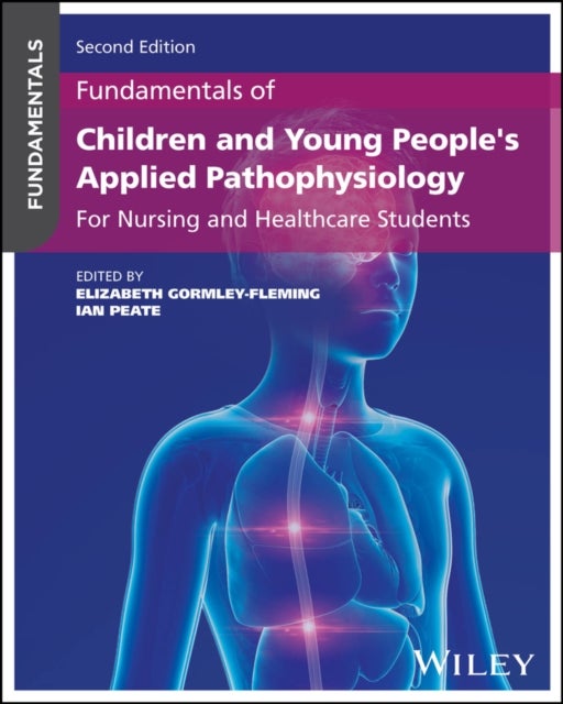 Fundamentals of Children and Young People's Applied Pathophysiology - For Nursing and Healthcare Students