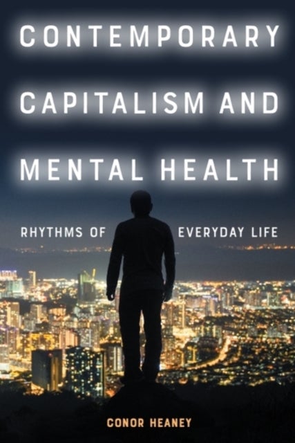 Contemporary Capitalism and Mental Health - Rhythms of Everyday Life