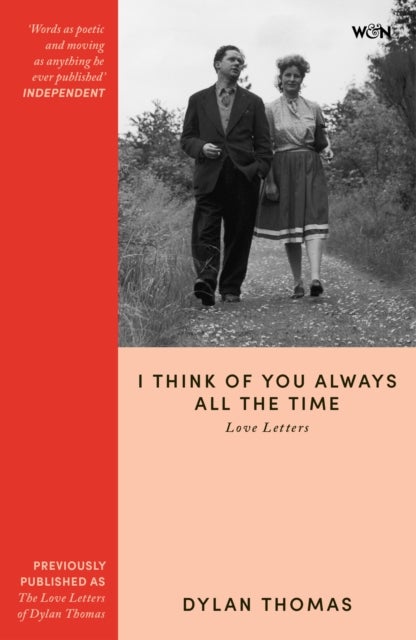 I Think of You Always All the Time - The Love Letters of Dylan Thomas