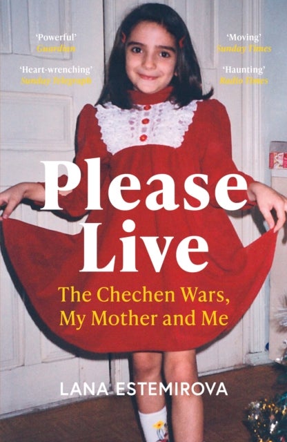 Please Live - The Chechen Wars, My Mother and Me
