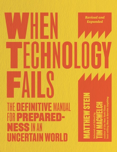 When Technology Fails, Revised and Expanded - The Definitive Manual for Preparedness in an Uncertain World