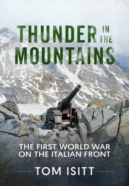 Thunder in the Mountains - The First World War on the Italian Front