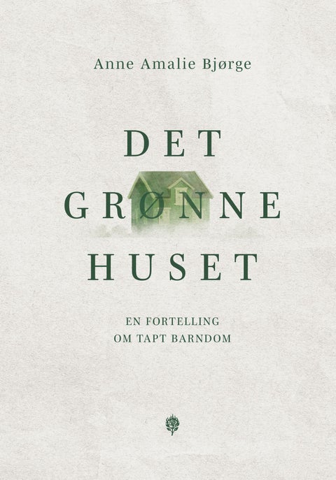 Det grønne huset - en fortelling om tapt barndom