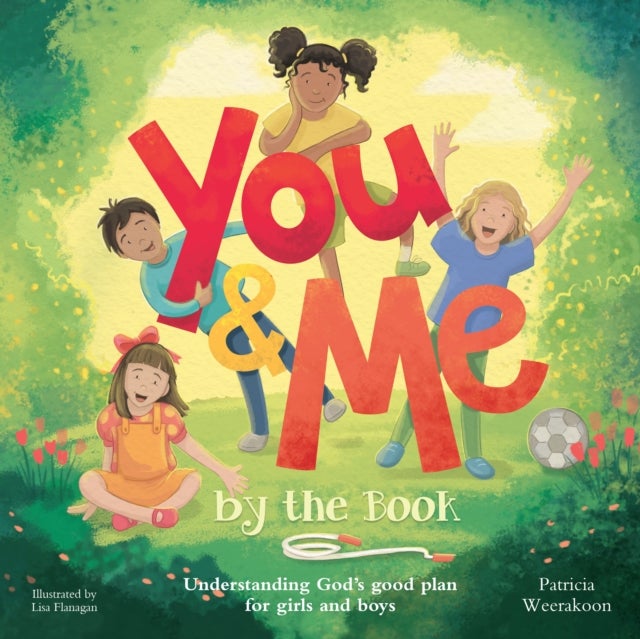 You and Me by the Book - Understanding God's good plan for girls and boys