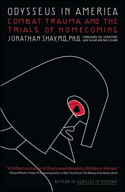 Odysseus in America - Combat Trauma and the Trials of Homecoming