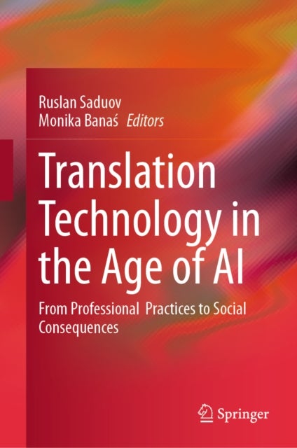 Translation Technology in the Age of AI - From Professional Practices to Social Consequences