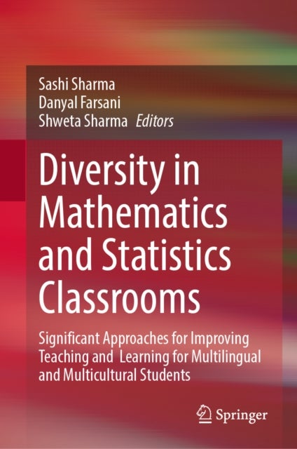 Diversity in Mathematics and Statistics Classrooms - Significant Approaches for Improving Teaching and &nbsp;Learning for Multilingual and Multicultural Students