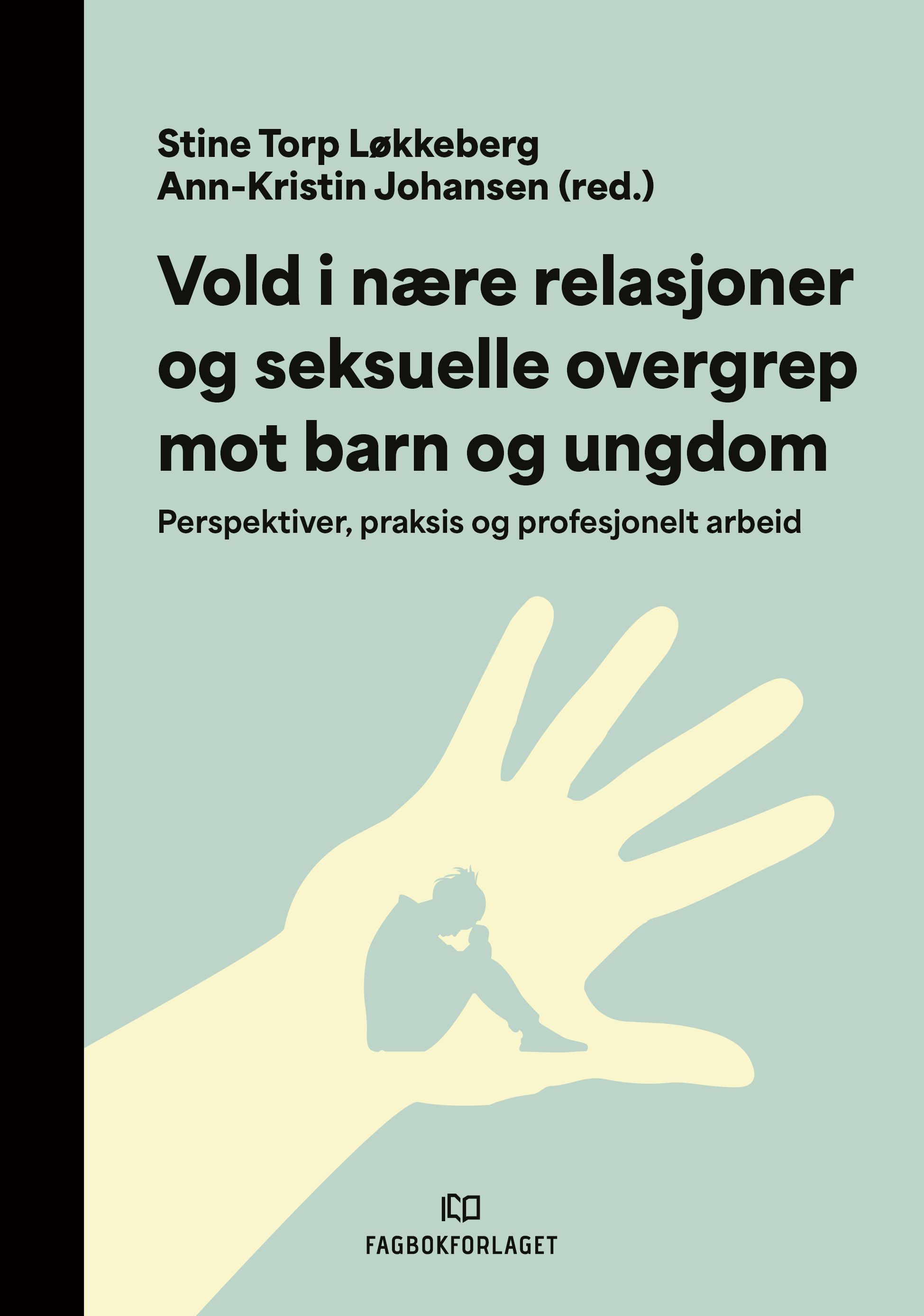 Vold i nære relasjoner og seksuelle overgrep mot barn - perspektiver, praksis og profesjonelt arbeid