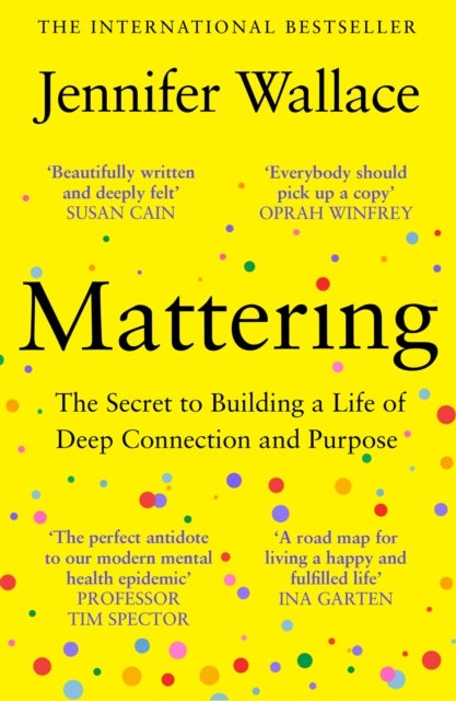 Mattering - The Secret to Building a Life of Deep Connection and Purpose