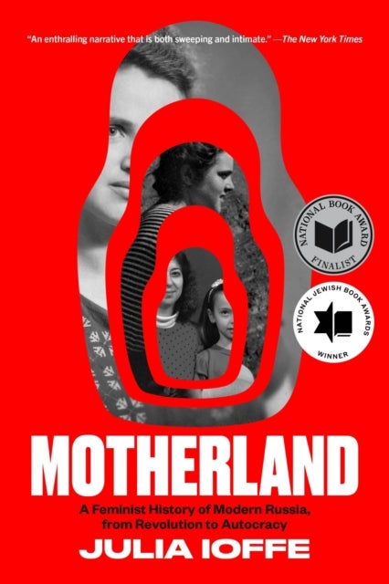 Motherland - A Feminist History of Modern Russia, from Revolution to Autocracy