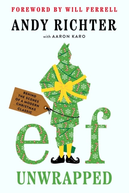 Elf Unwrapped - Behind the Scenes of a Modern Christmas Classic