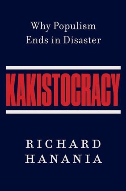 Kakistocracy - Why Populism Ends in Disaster