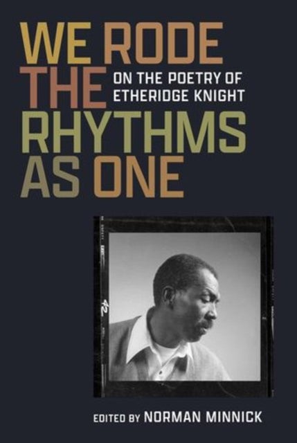 We Rode the Rhythms as One - On the Poetry of Etheridge Knight