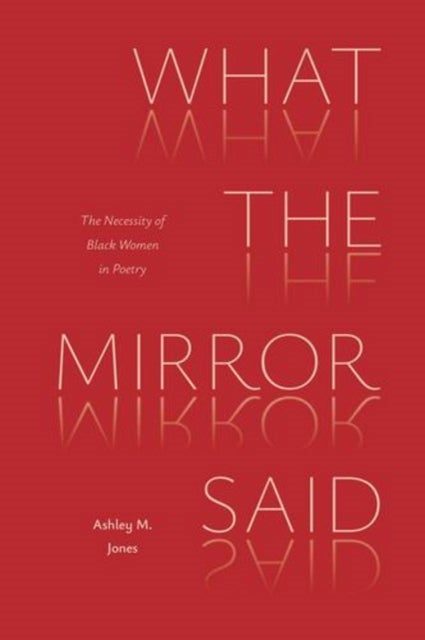 What the Mirror Said - The Necessity of Black Women in Poetry