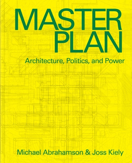 Master Plan - Architecture, Politics, and Power