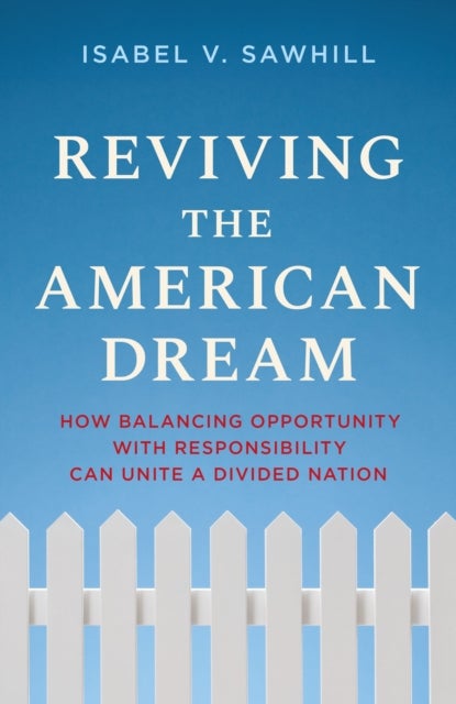 Reviving the American Dream - How Balancing Opportunity with Responsibility Can Unite a Divided Nation
