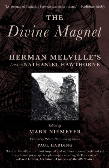 The Divine Magnet - Herman Melville's Letters to Nathaniel Hawthorne