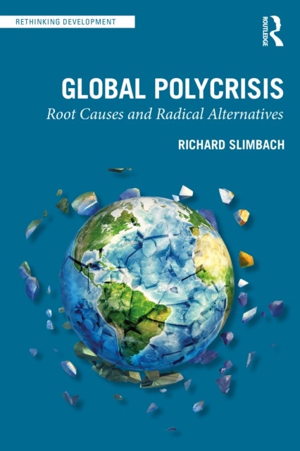 Global Polycrisis - Root Causes and Radical Alternatives