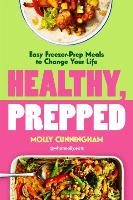 Healthy, Prepped - Easy Freezer-Prep Meals to Change Your Life