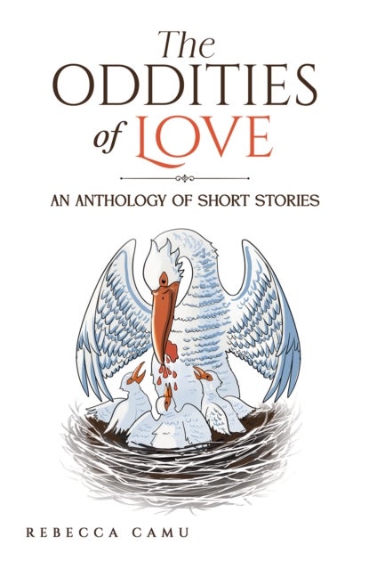 The Oddities of Love - An Anthology of Short Stories