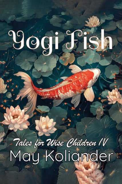 Yogi Fish - Tales for Wise Children IV