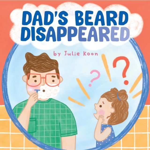 Dad's Beard Disappeared - A Picture Book
