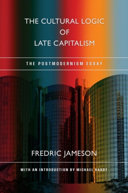 The Cultural Logic of Late Capitalism - The Postmodernism Essay
