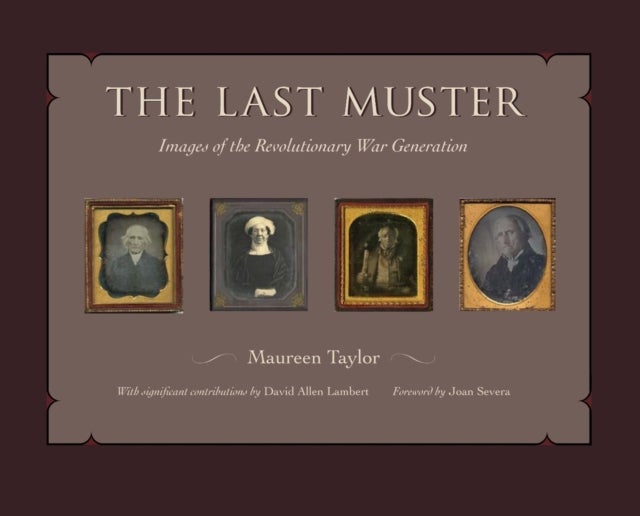 The Last Muster - Images of the Revolutionary War Generation
