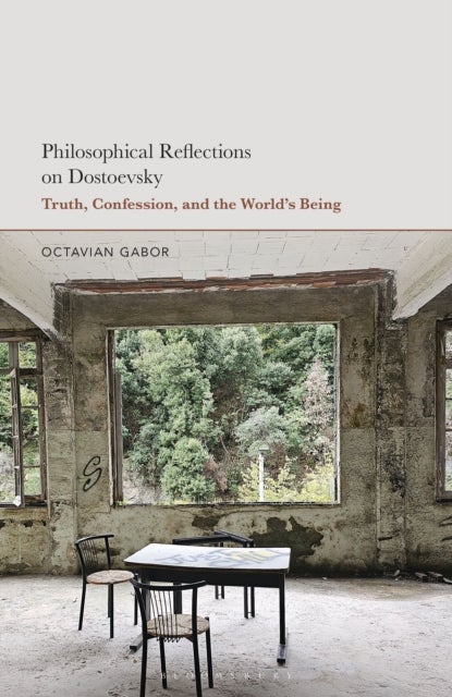 Philosophical Reflections on Dostoevsky - Truth, Confession, and the World’s Being