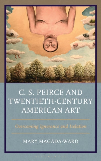 C. S. Peirce and Twentieth-Century American Art - Overcoming Ignorance and Isolation